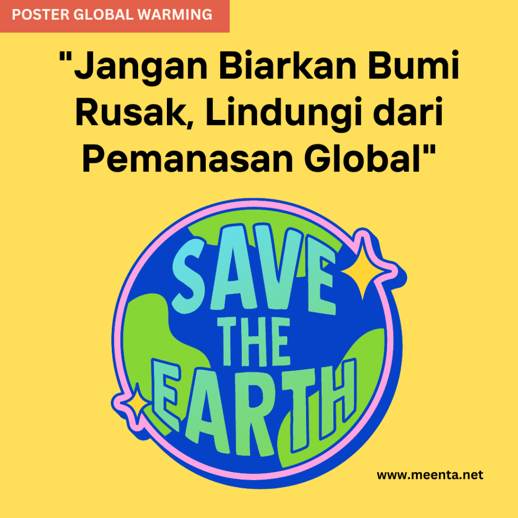 Poster Global Warming Jangan Biarkan Bumi Rusak, Lindungi dari Pemanasan Global